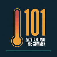 101 Ways to Not Melt This Summer